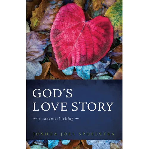 God's Love Story: A Canonical Telling