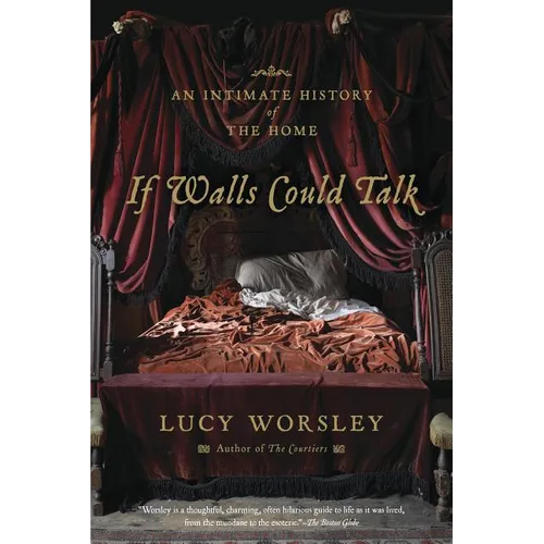 If Walls Could Talk: An Intimate History of the Home