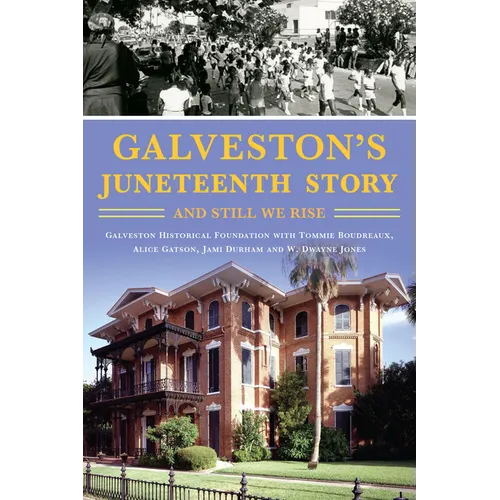 Galveston's Juneteenth Story: And Still We Rise