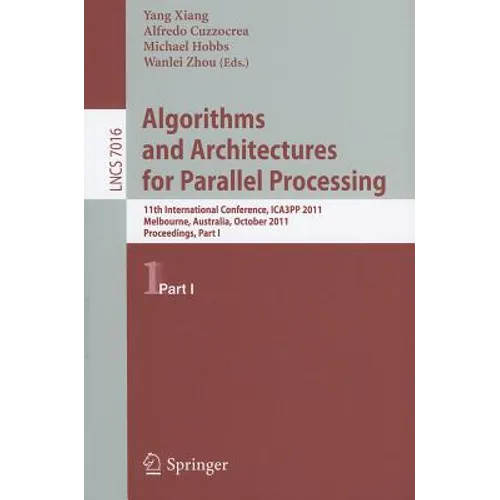 Algorithms and Architectures for Parallel Processing, Part 1: 11th International Conference, ICA3PP 2011, Melbourne, Australia, October 24-26, 2011, P