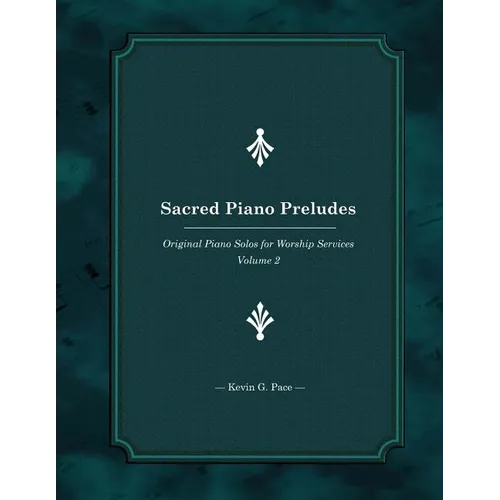 Sacred Piano Preludes: Original Piano Solos for Worship Services