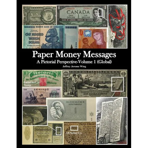Paper Money Messages: A Pictorial Perspective - Volume 1 (Global)