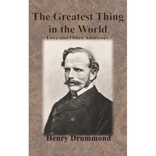 The Greatest Thing in the World: Love and Other Addresses