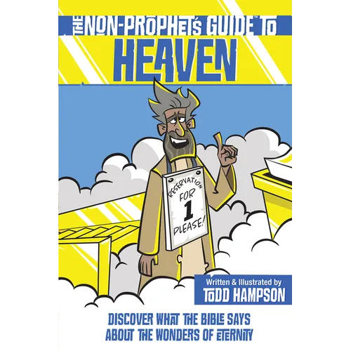 The Non-Prophet's Guide to Heaven: Discover What the Bible Says about the Wonders of Eternity