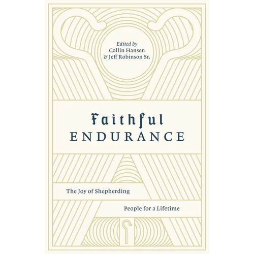 Faithful Endurance: The Joy of Shepherding People for a Lifetime