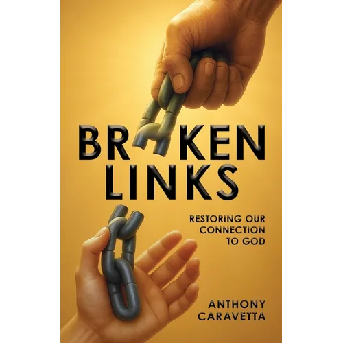 Broken Links: Restoring Our Connection to God