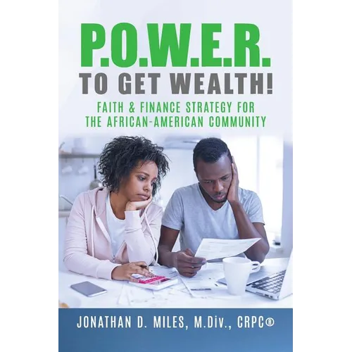 P.O.W.E.R. to Get Wealth!: Faith & Finance Strategy for the African-American Community
