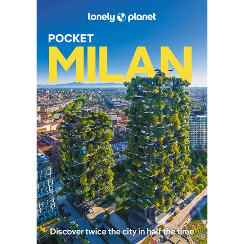 Lonely Planet Pocket Milan: Discover Twice the City in Half the Time Top Sights Maps & Walking Tours Covers Duomo, Villa Necchi Campiglio, Lake Como a