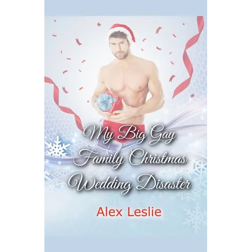 My Big Gay Family Christmas Wedding Disaster