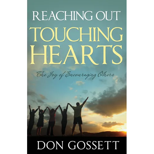 Reaching Out, Touching Hearts: The Joy of Encouraging Others