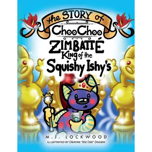 The Story of Choo Choo Zimbatte King of Squishy Ishy's