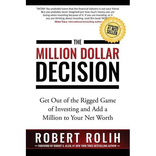 The Million Dollar Decision: Get Out of the Rigged Game of Investing and Add a Million to Your Net Worth