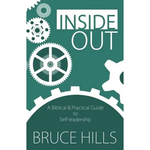Inside Out: A Biblical and Practical Guide to Self-leadership