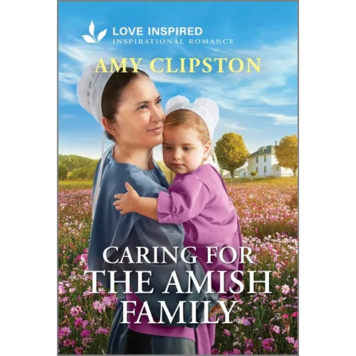 Caring for the Amish Family: An Uplifting Inspirational Romance