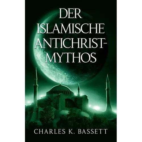 Der Islamische Antichrist-Mythos: Warum die Bestie kein Araber oder Muslim sein kann