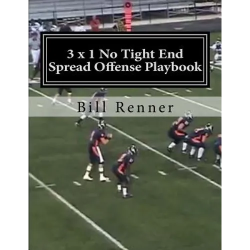3 x 1 No Tight End Spread Offense Playbook