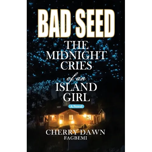 Bad Seed: The Midnight Cries of an Island Girl