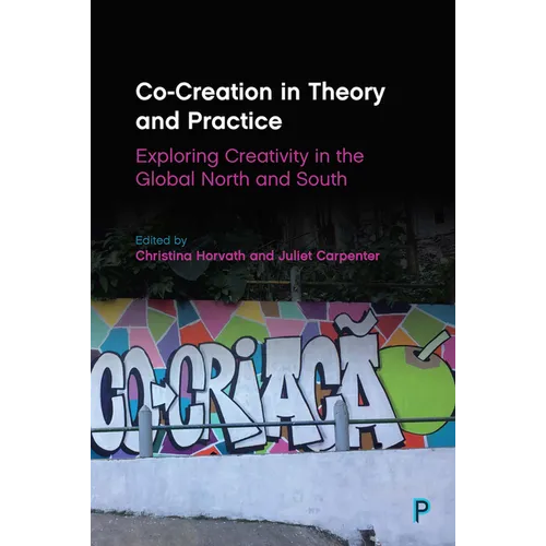 Co-Creation in Theory and Practice: Exploring Creativity in the Global North and South
