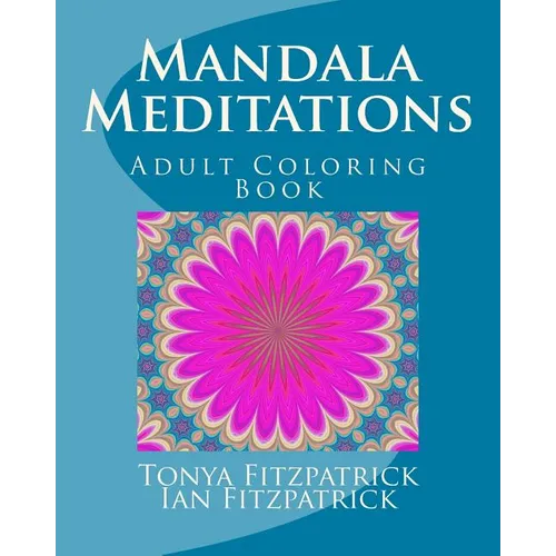 Mandala Meditations: Adult Coloring Book