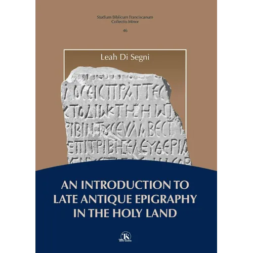 An N Introduction to Late Antique Epigraphy in the Holy Land: A Thorough Study on Greek and Latin Epigraphy in the Holy Land