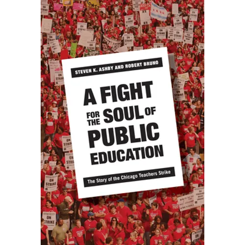 A Fight for the Soul of Public Education: The Story of the Chicago Teachers Strike