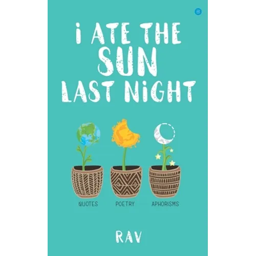 I ate the sun last night