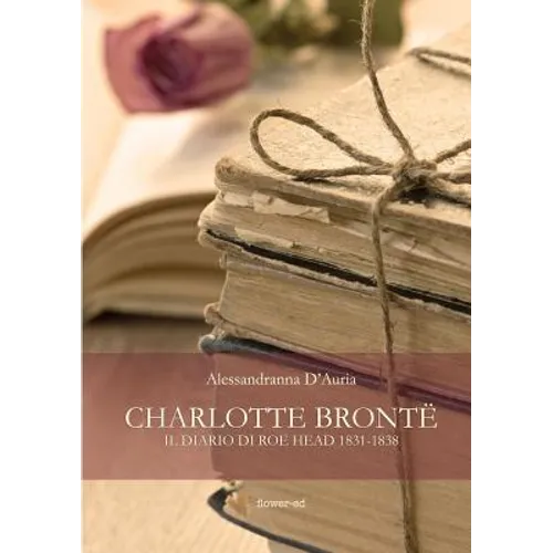 Charlotte Brontë. Il diario di Roe Head 1831-1838
