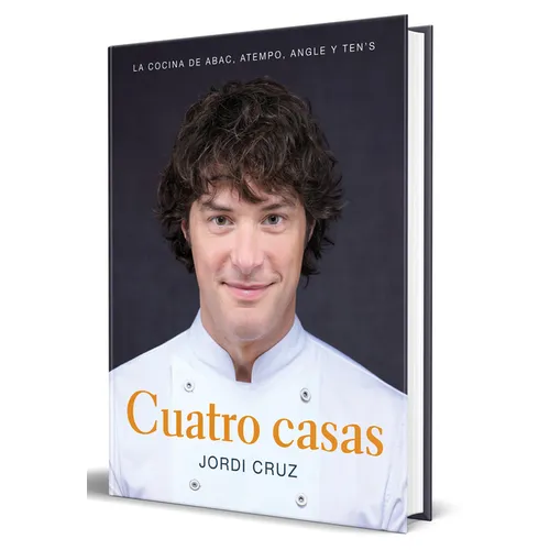 Cuatro Casas. La Cocina de Jordi En Abac, Atempo, Angle Y Ten's / Four Homes. Jordi's Cooking in Abac, Atempo, Angle, and Tens