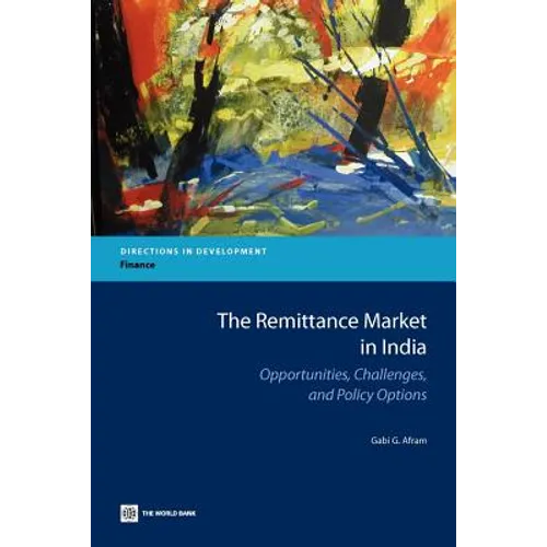 The Remittance Market in India: Opportunities, Challenges, and Policy Options