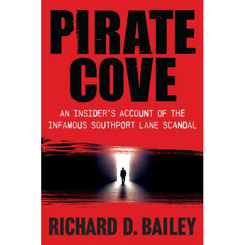 Pirate Cove: An Insider's Account of the Infamous Southport Lane Scandal
