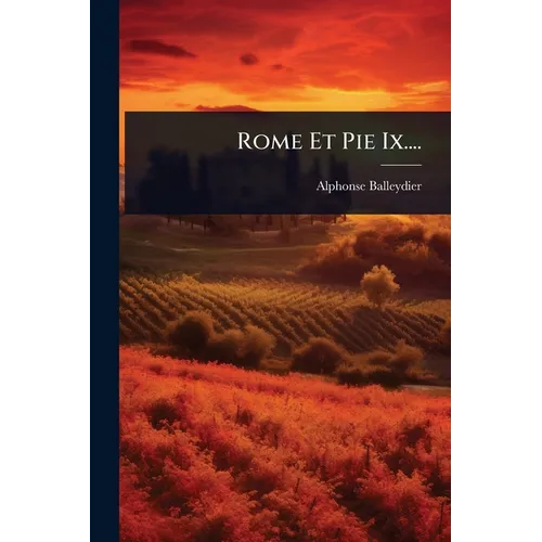Rome Et Pie Ix....