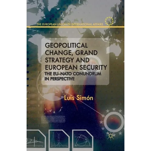 Geopolitical Change, Grand Strategy and European Security: The EU-NATO Conundrum in Perspective