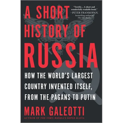 A Short History of Russia: Tracing Russia's Path Through History, from Its Wars and Conquests, Royal Dynasties, Revolutions Into the Modern Era Under