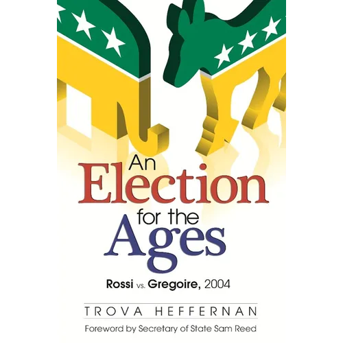 An Election for the Ages: Rossi vs. Gregoire, 2004