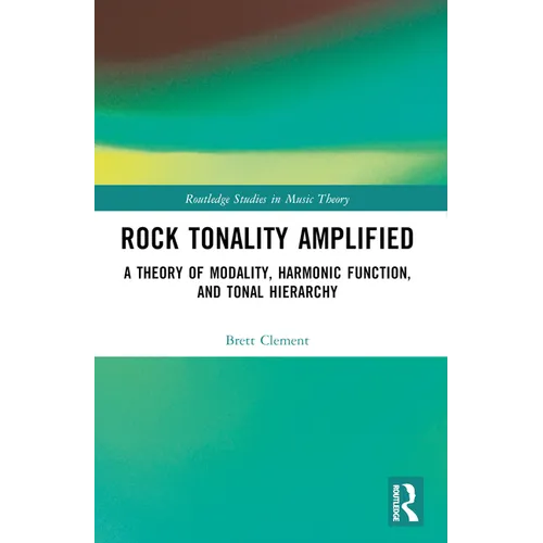 Rock Tonality Amplified: A Theory of Modality, Harmonic Function, and Tonal Hierarchy