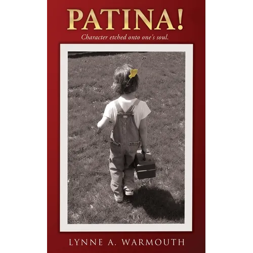 Patina!: Character etched onto one's soul.