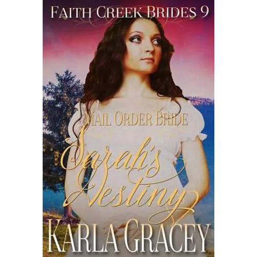 Mail Order Bride - Sarah's Destiny: Clean and Wholesome Historical Western Cowboy Inspirational Romance