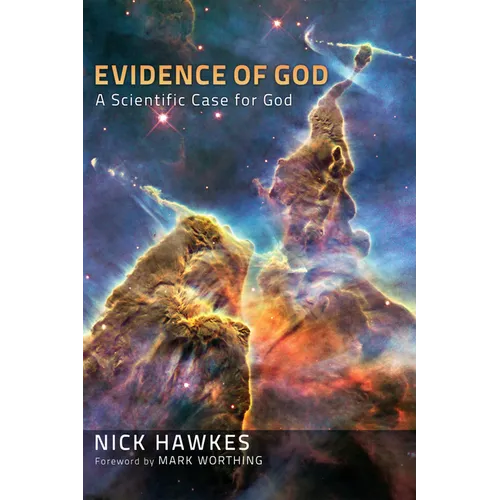 Evidence of God: A Scientific Case for God