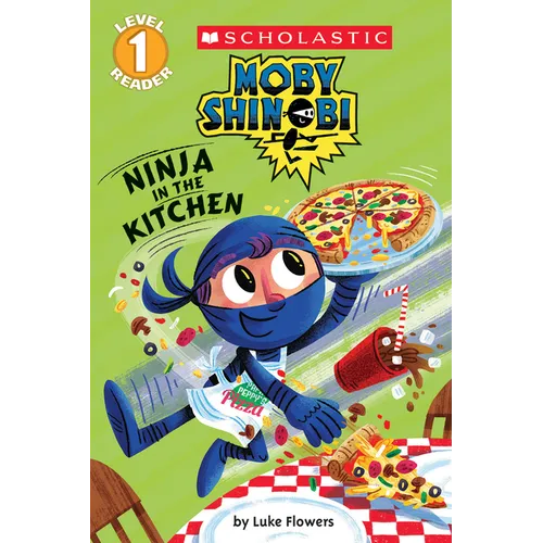 Ninja in the Kitchen (Moby Shinobi: Scholastic Reader, Level 1)