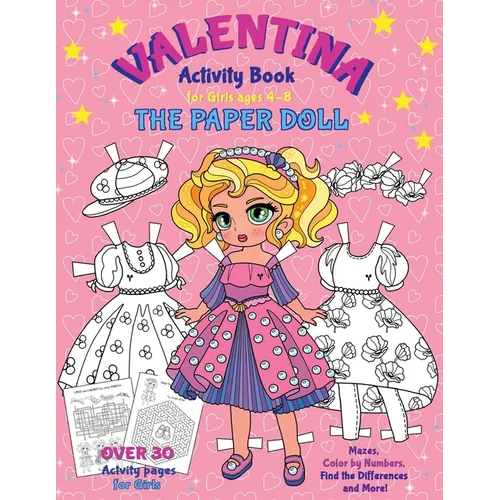 VALENTINA, the Paper Doll Activity Book for Girls ages 4-8: Paper Doll with the Dresses for Coloring and Cutting Out, Mazes, Color by Numbers, Find th
