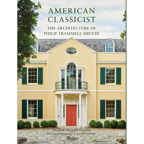 American Classicist: The Architecture of Philip Trammell Shutze