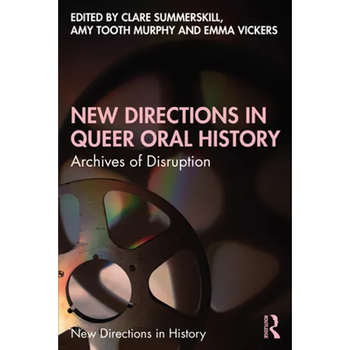 New Directions in Queer Oral History: Archives of Disruption