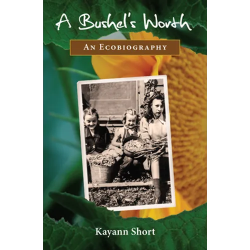 A Bushel's Worth: An Ecobiography