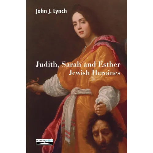 Judith, Sarah and Esther: Jewish Heroines
