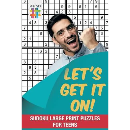 Let's Get It On! Sudoku Large Print Puzzles for Teens