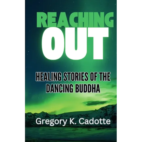 Reaching Out - Healing Stories of the Dancing Buddha