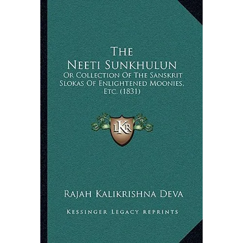 The Neeti Sunkhulun: Or Collection Of The Sanskrit Slokas Of Enlightened Moonies, Etc. (1831)