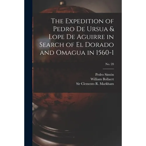 The Expedition of Pedro De Ursua & Lope De Aguirre in Search of El Dorado and Omagua in 1560-1; No. 28