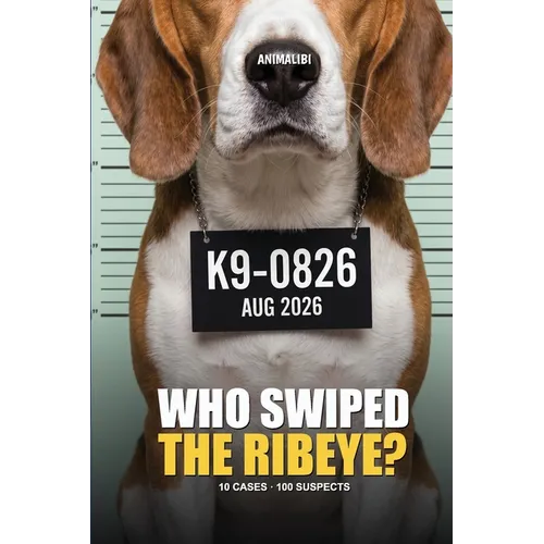 ANIMALIBI - Who Swiped the Ribeye?: 100 adorable suspects, 10 cases, one guilty pup. A full-color whodunit for dog lovers.