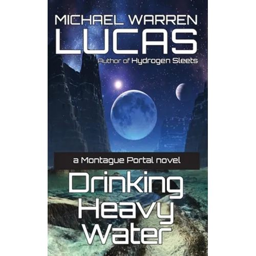 Drinking Heavy Water: a Montague Portal novel